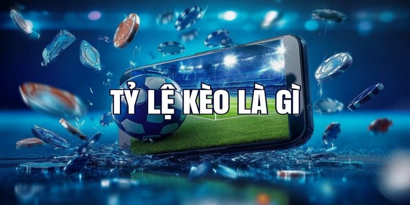 Tỷ lệ kèo về khái niệm cơ bản